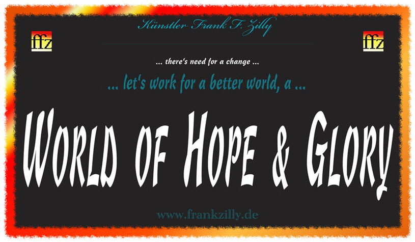" World Of Hope & Glory "   eine Texttafel von Knstler Frank Friedrich Zilly 